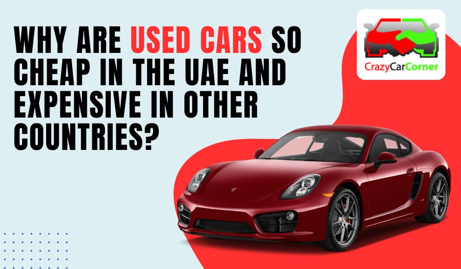 blogs/Why Are Used Cars So Cheap in the UAE and Expensive in Other Countries